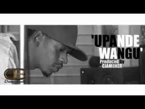 Video: Cjamoker - Upande Wangu